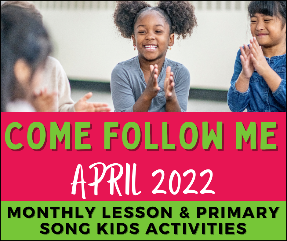 Come Follow Me April 2022 Old Testament Primary Song & Lesson Activities