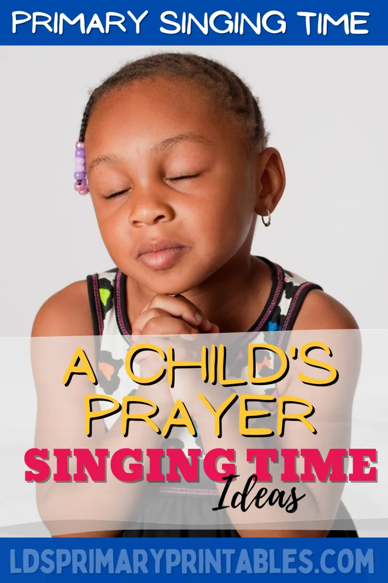 a child's prayer lds primary song primary singing time ideas
