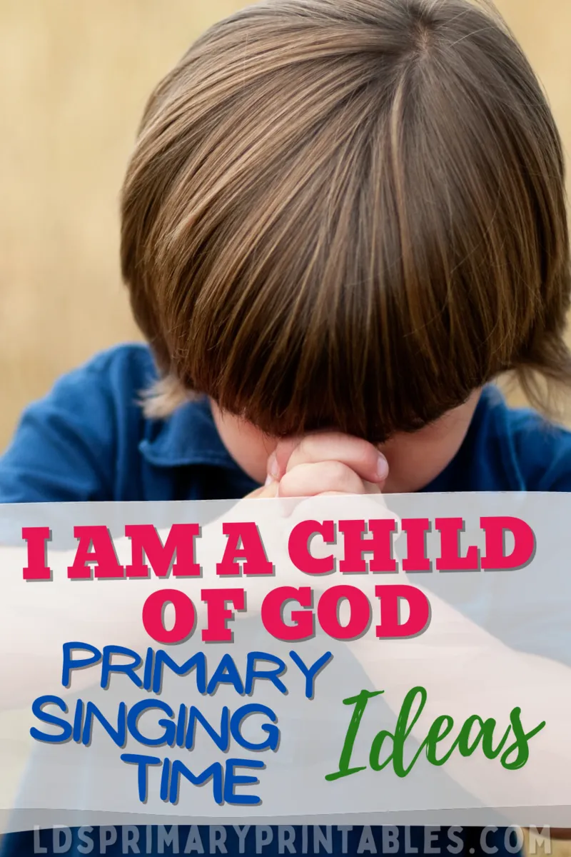 primary singing time ideas I am a child of God