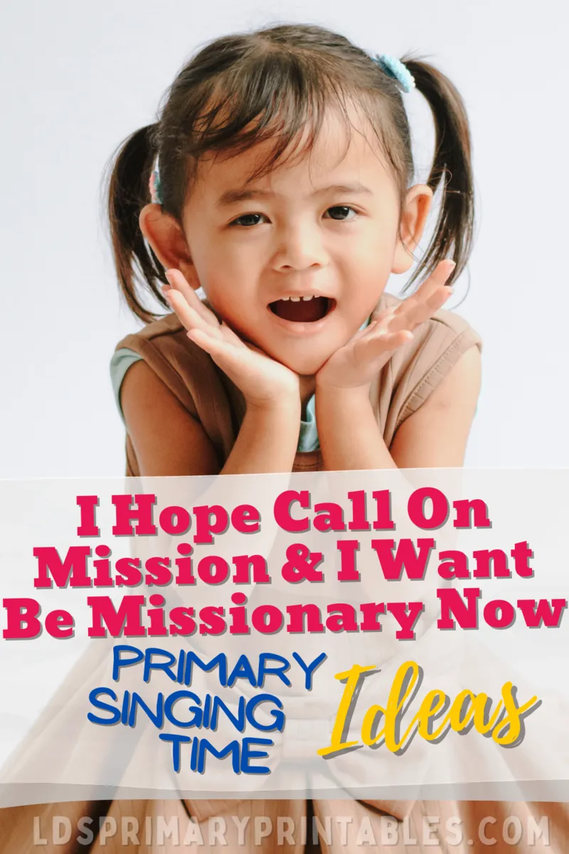 primary singing time ideas missionary songs:  I hope they call me on mission I want to be a missionary now