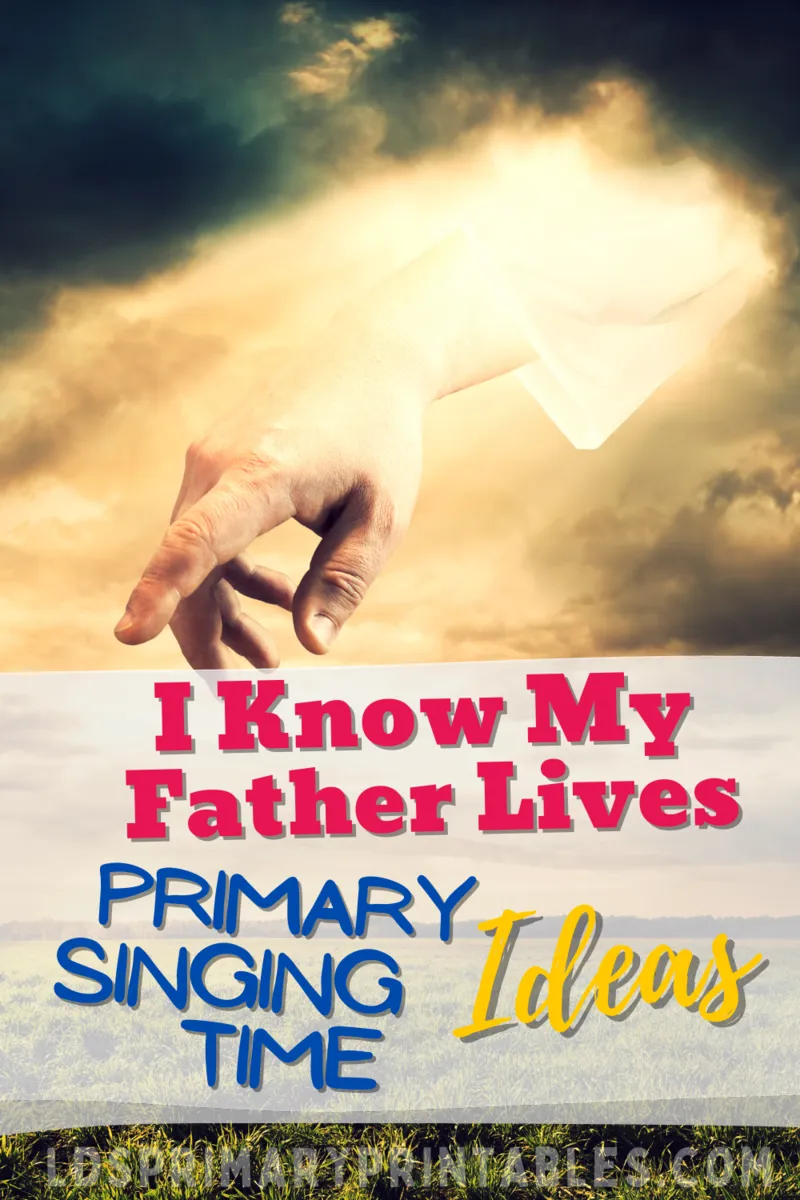 I know my father lives primary singing time ideas