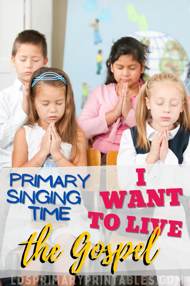primary singing time ideas I want to live the gospel