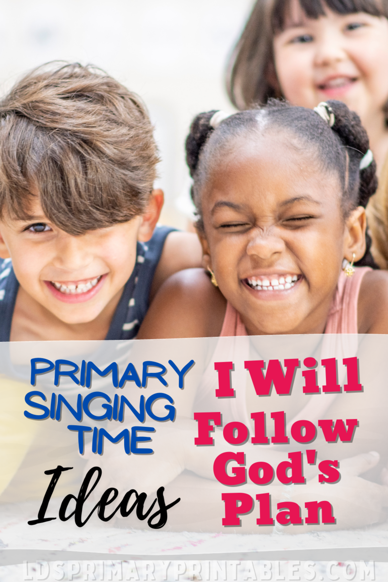 I Will Follow God's Plan Primary Singing Time Ideas