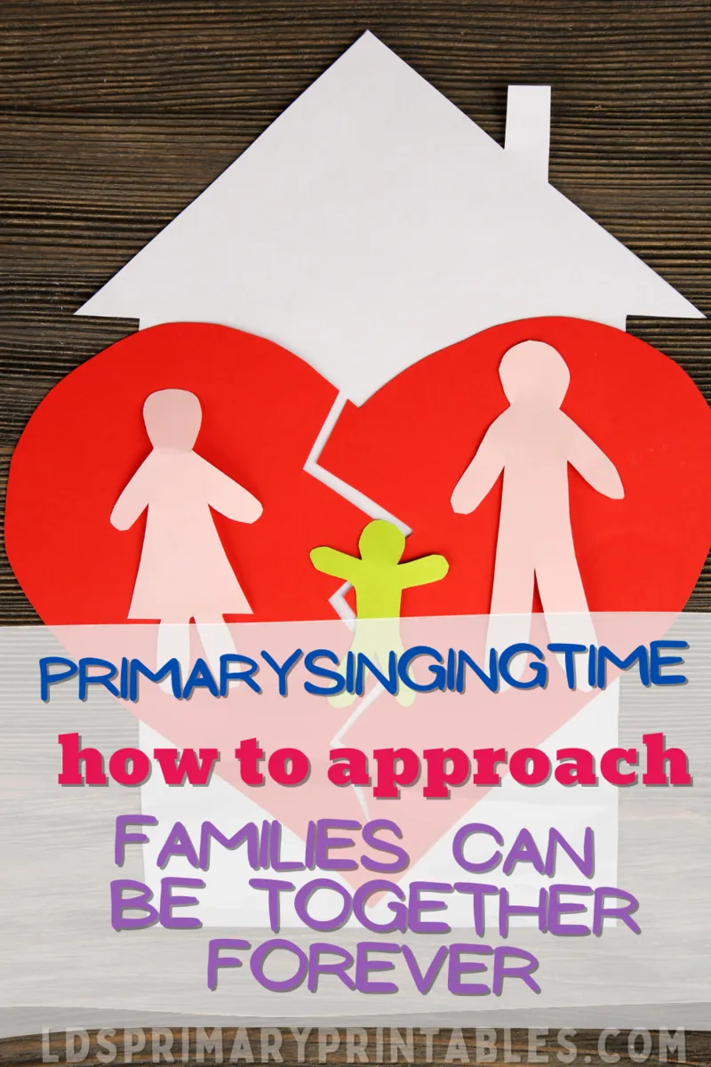 families can be together forever how to approach lds primary song