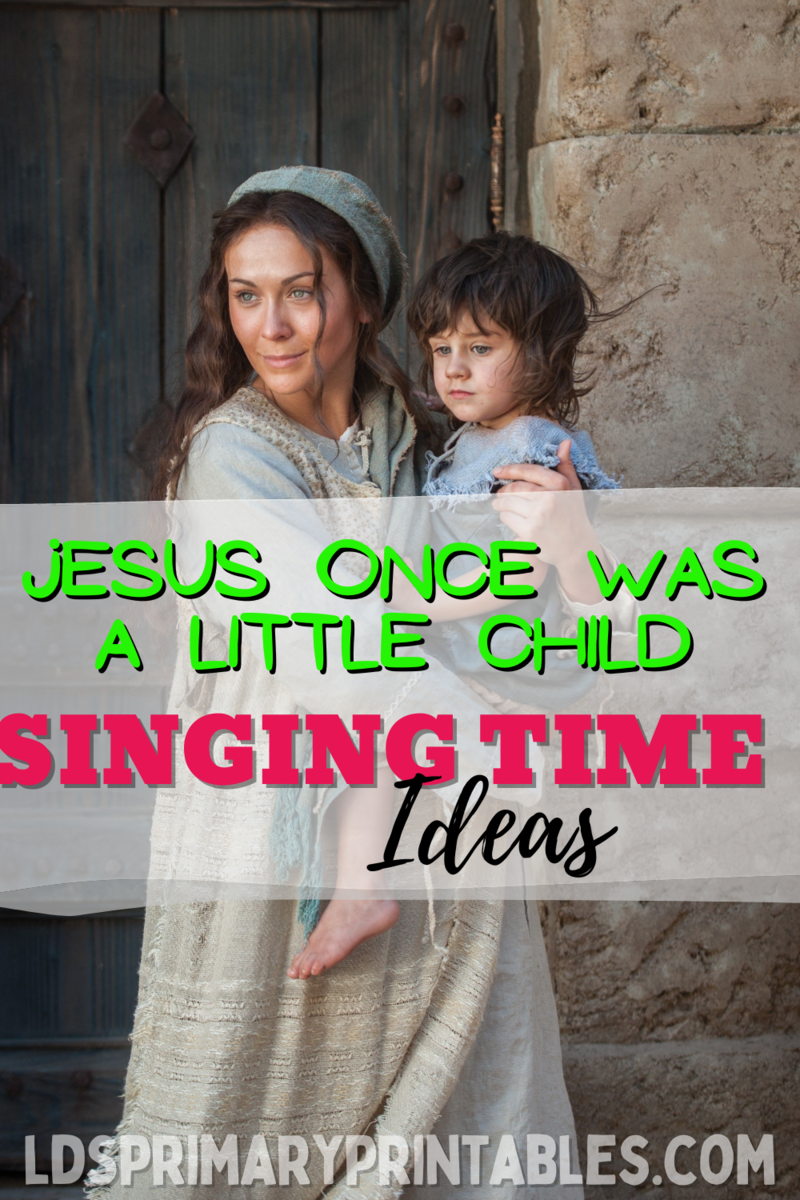 Jesus Once Was A Little Child Primary Singing Time Ideas Jesus Once Was A Little Child Primary Singing Time Ideas