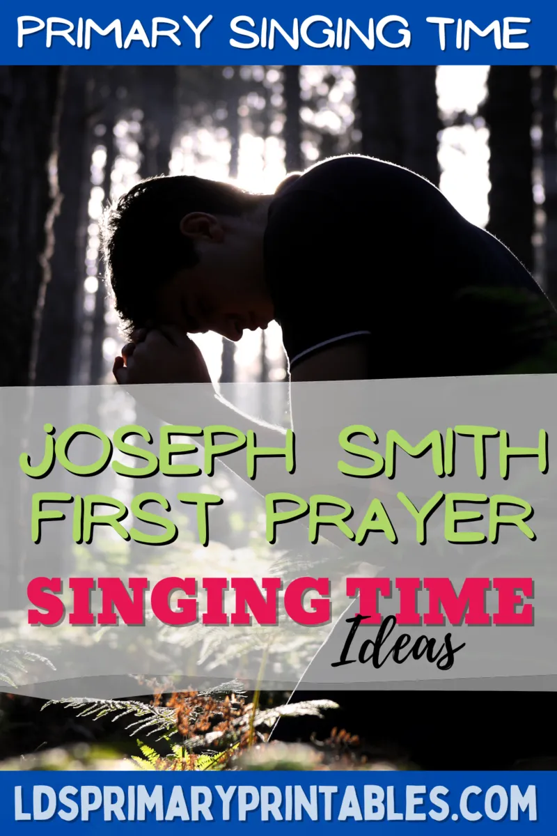 primary singing time ideas joseph smith's first prayer