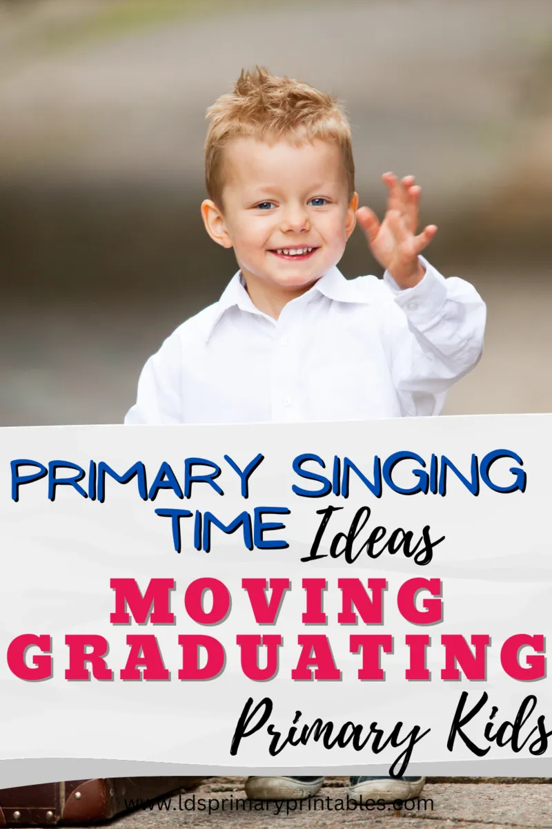 primary singing time ideas primary kids moving or graduating leaving primary