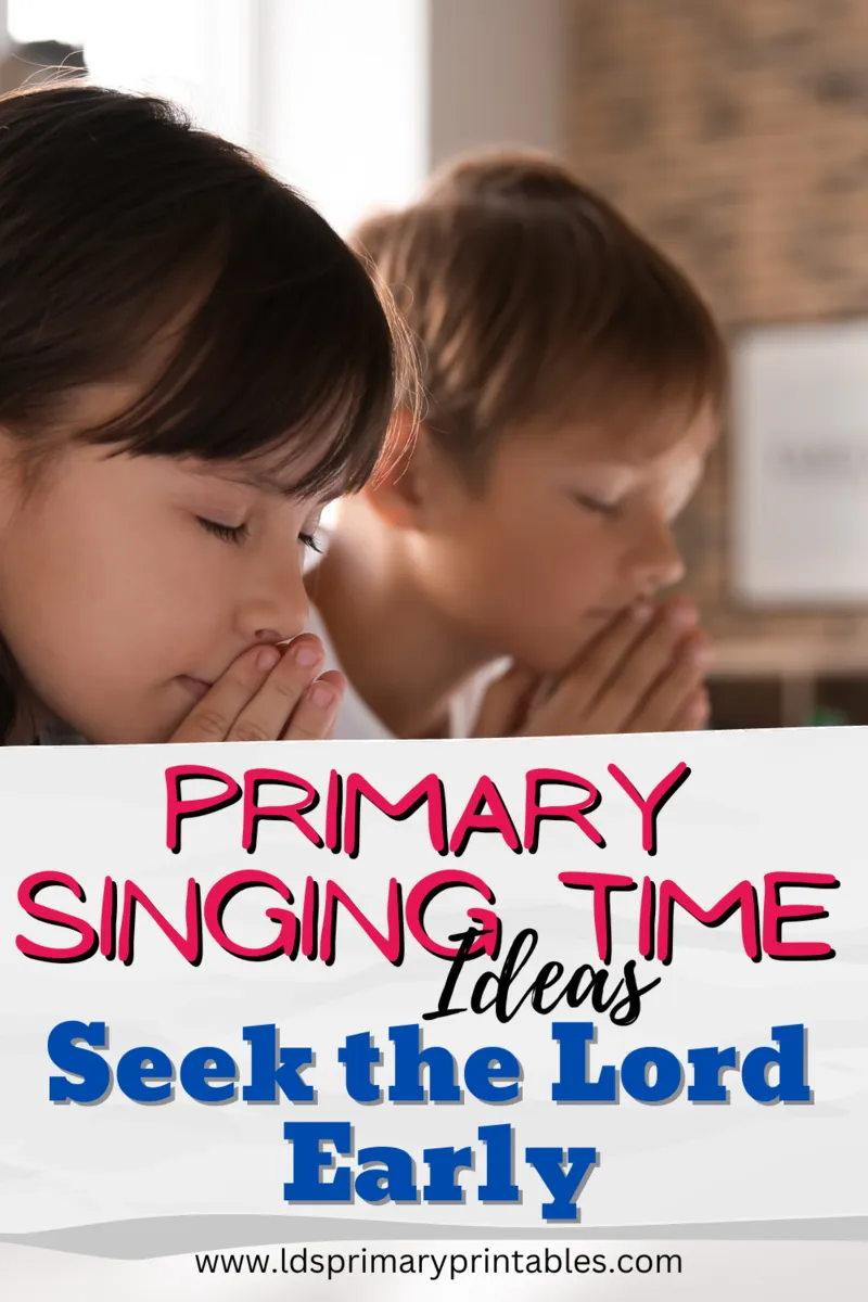 primary singing time ideas I'll Seek the Lord Early; prayer songs for kids