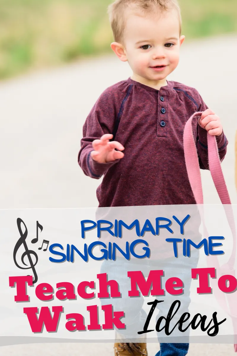 primary singing time ideas teach me to walk