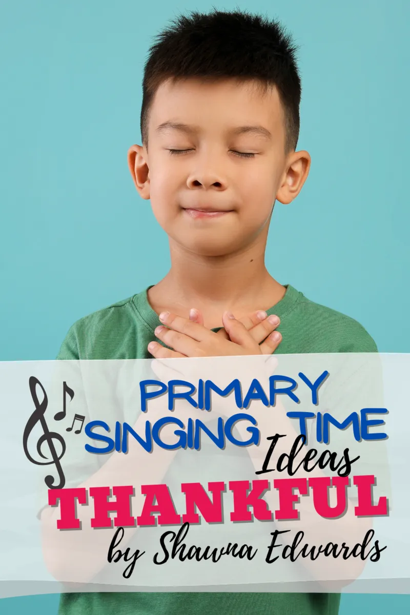 primary singing time ideas thankful by shawna edwards