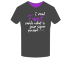 I read Tarot cards, what is your super power? T-shirt