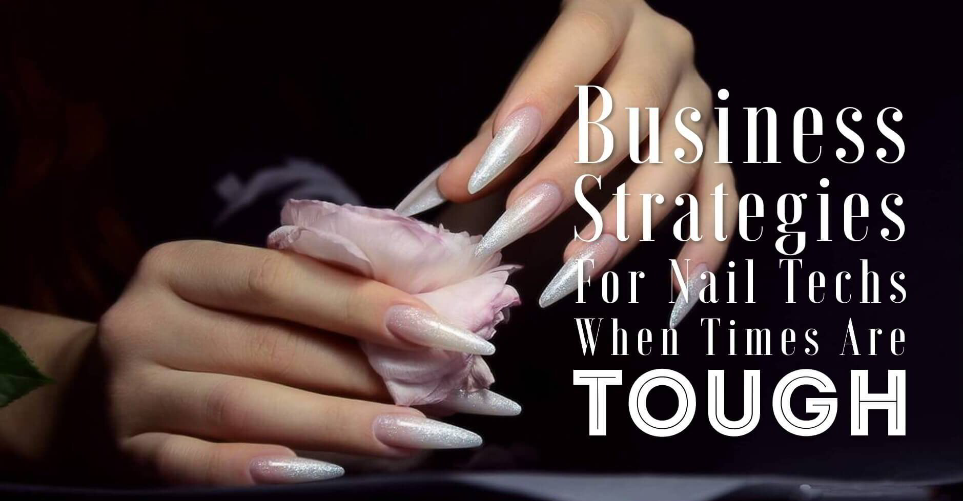 Business strategies for Nail Techs when times are tough