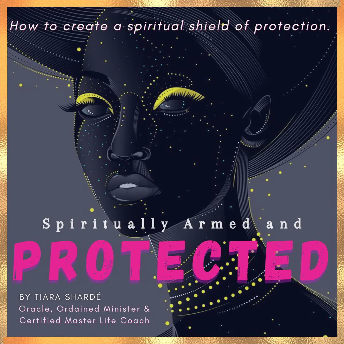 spiritually armed and protected ebook, Spiritual mentor, oracle and healer, Tiara Shardé. Coaching program, embodying the goddess, the pussy portal