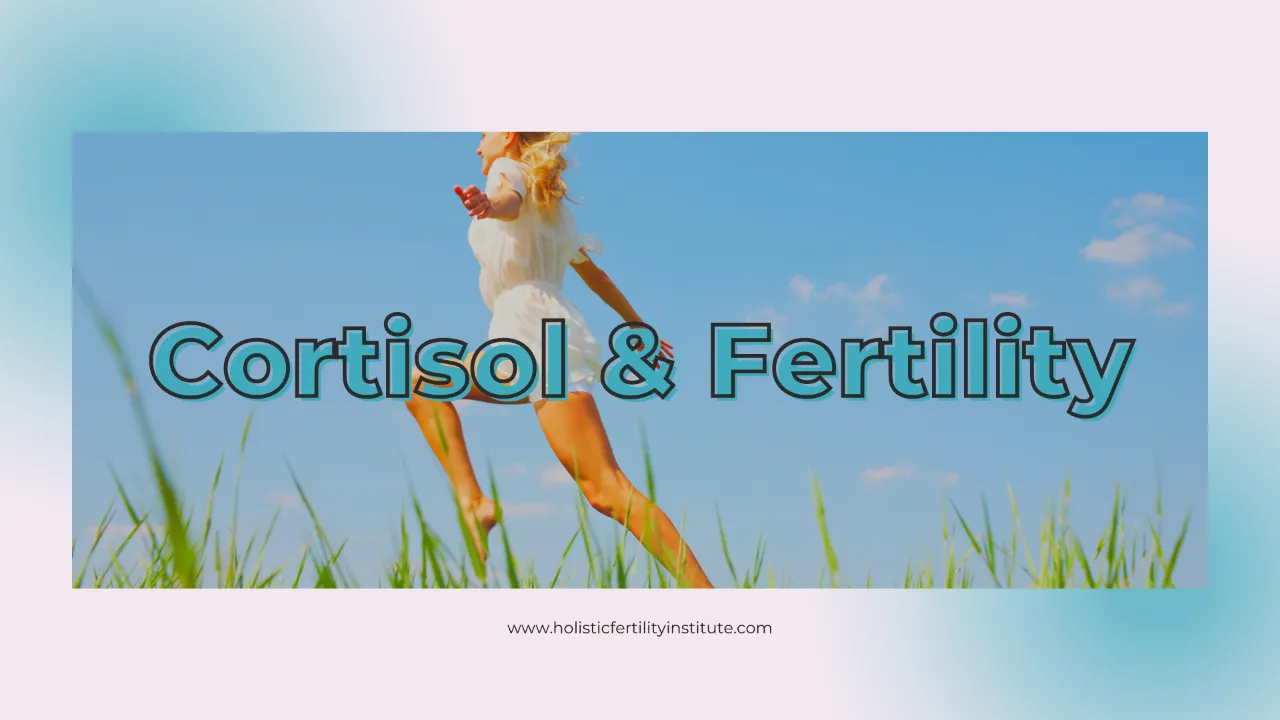 Cortisol and Fertility