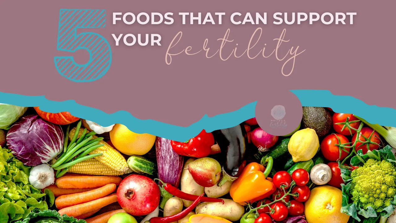 5 Foods That Can Support Your Fertility