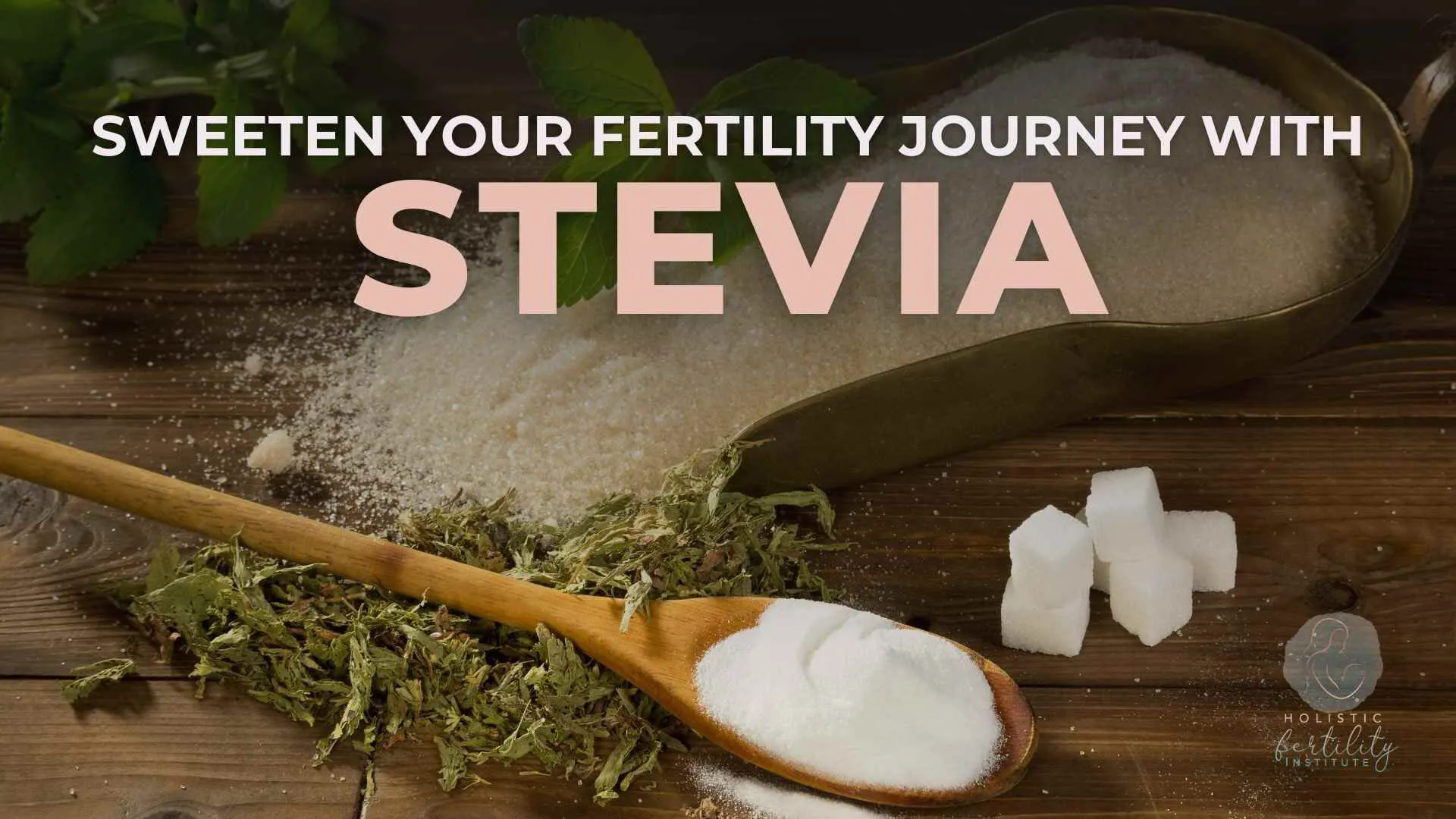 Sweeten Your Fertility Journey with Stevia