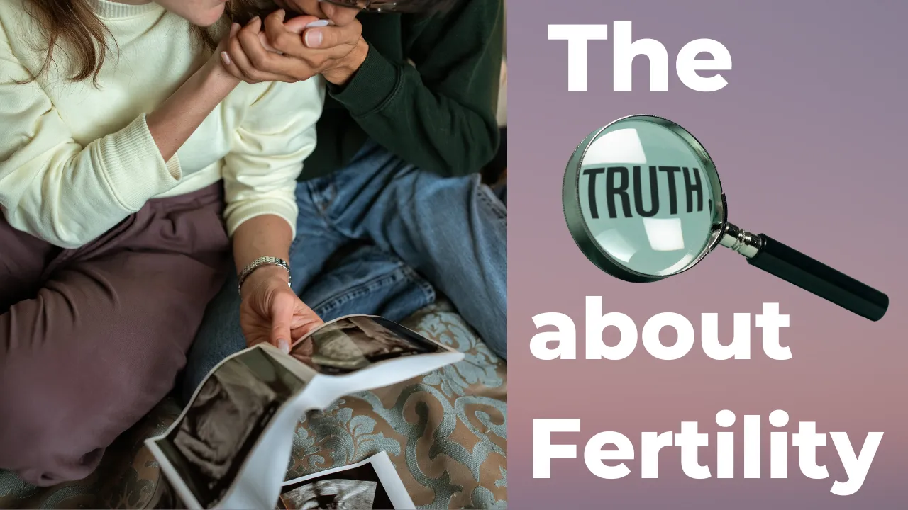 The Truth About Fertility