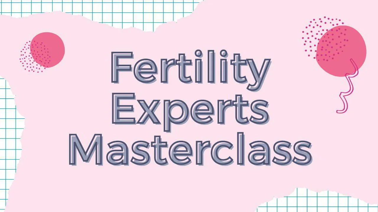 Fertility Experts Masterclass (Recordings)