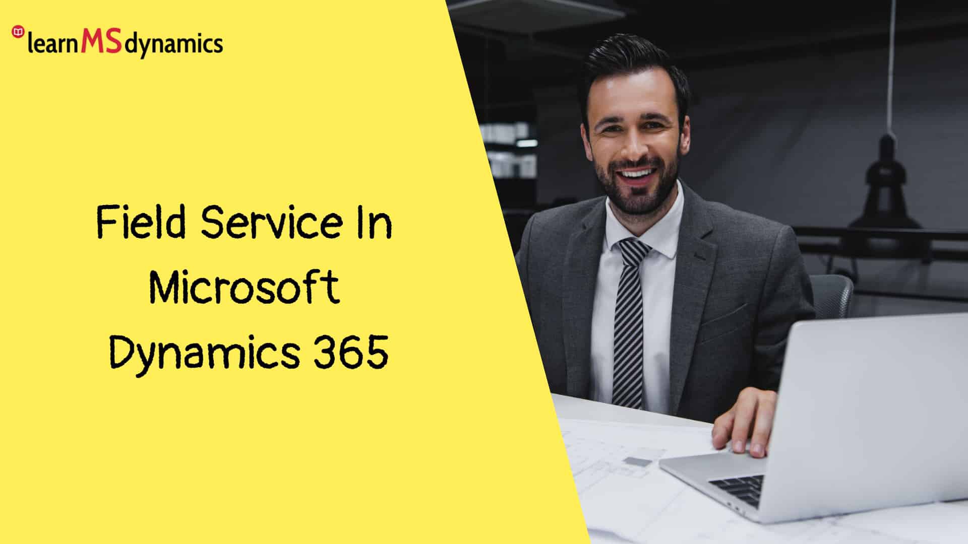 Field Service In Microsoft Dynamics 365