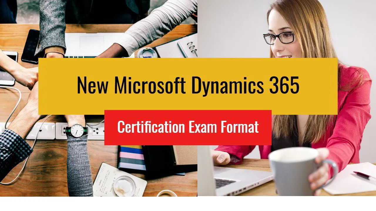 Latest Microsoft Dynamics 365 Certification Format