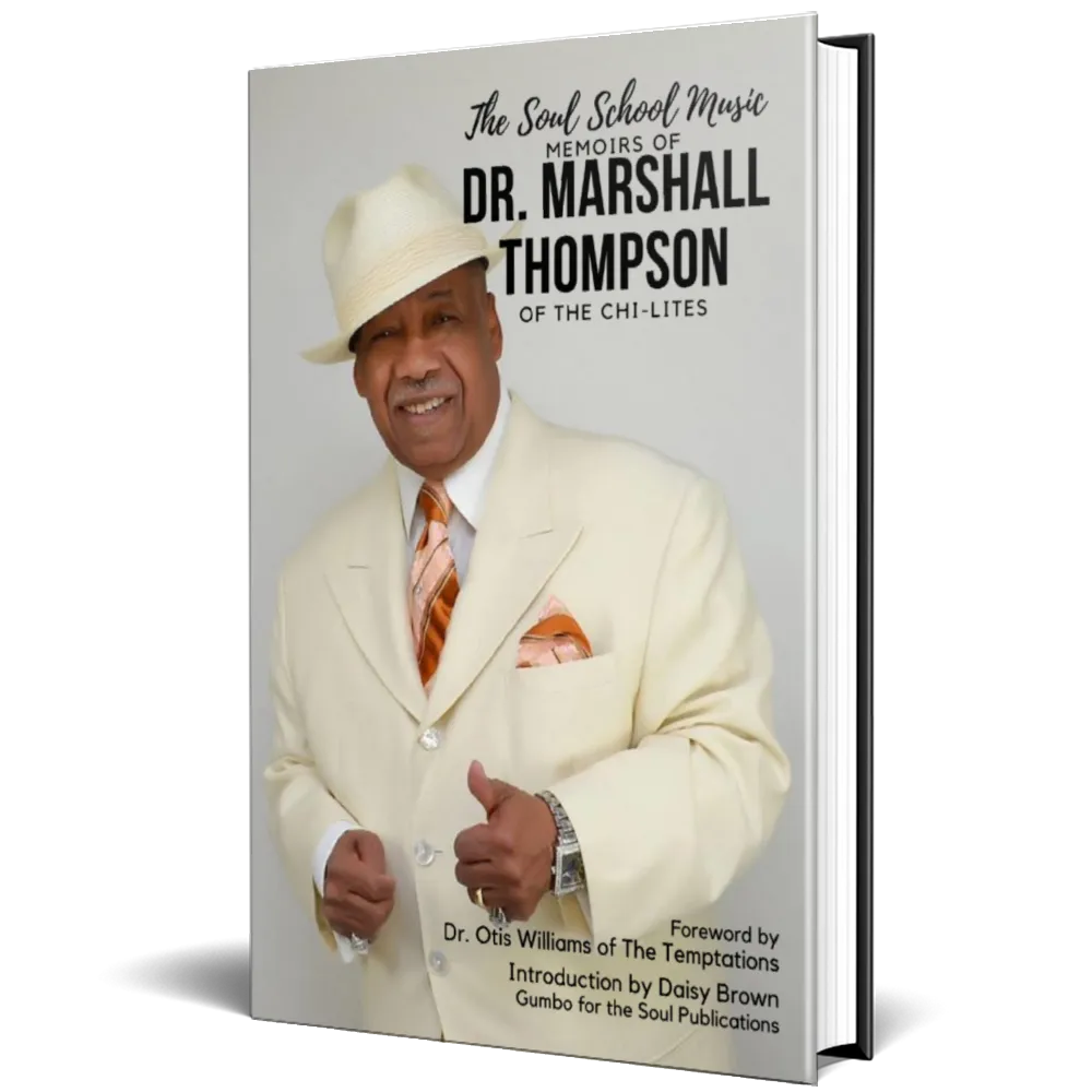The Soul School Music Memoirs of Dr. Marshall Thompson of the Chi-Lites | Book 1