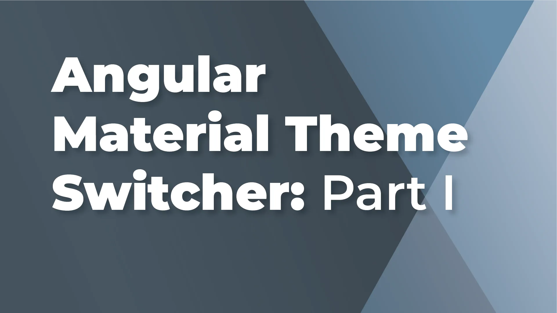Angular Material Theme Switcher: Part 1