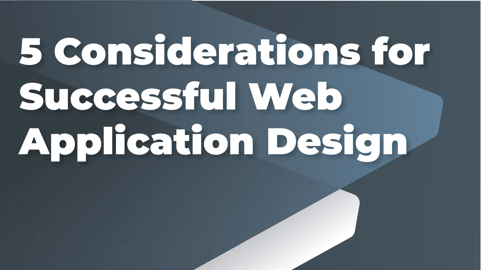 5 Considerations for Successful Web Application Design