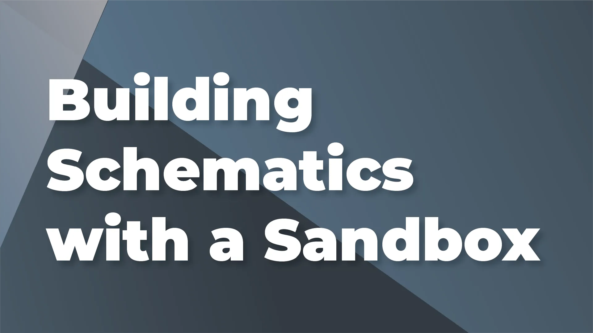 Building Schematics with a Sandbox