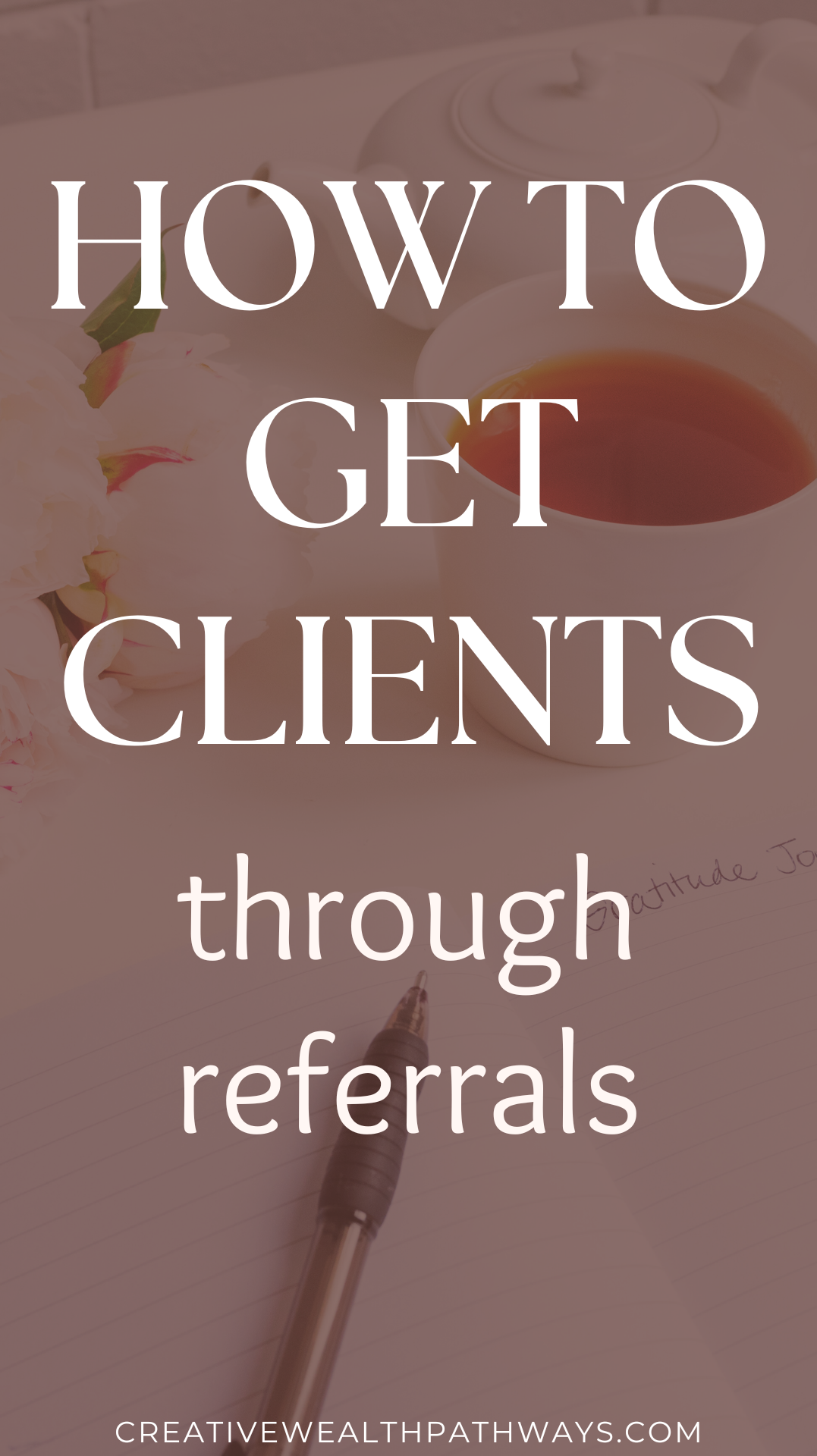 Clean Pinterest graphic reading ‘How to Get Clients Through Referrals’ with friendly typography and modern brand colors—designed for small business owners and entrepreneurs seeking referral marketing tips