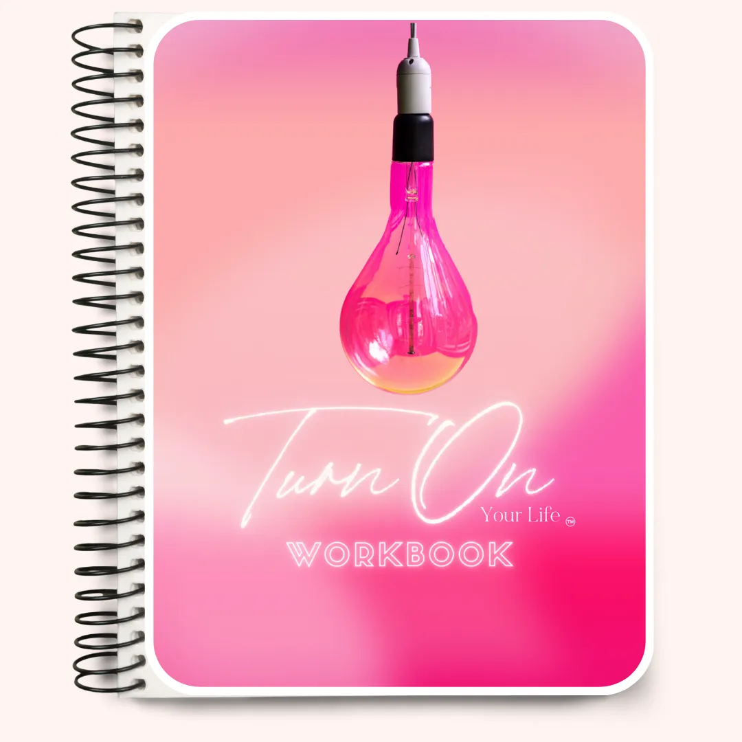 Turn On Your Life™ Workbook
