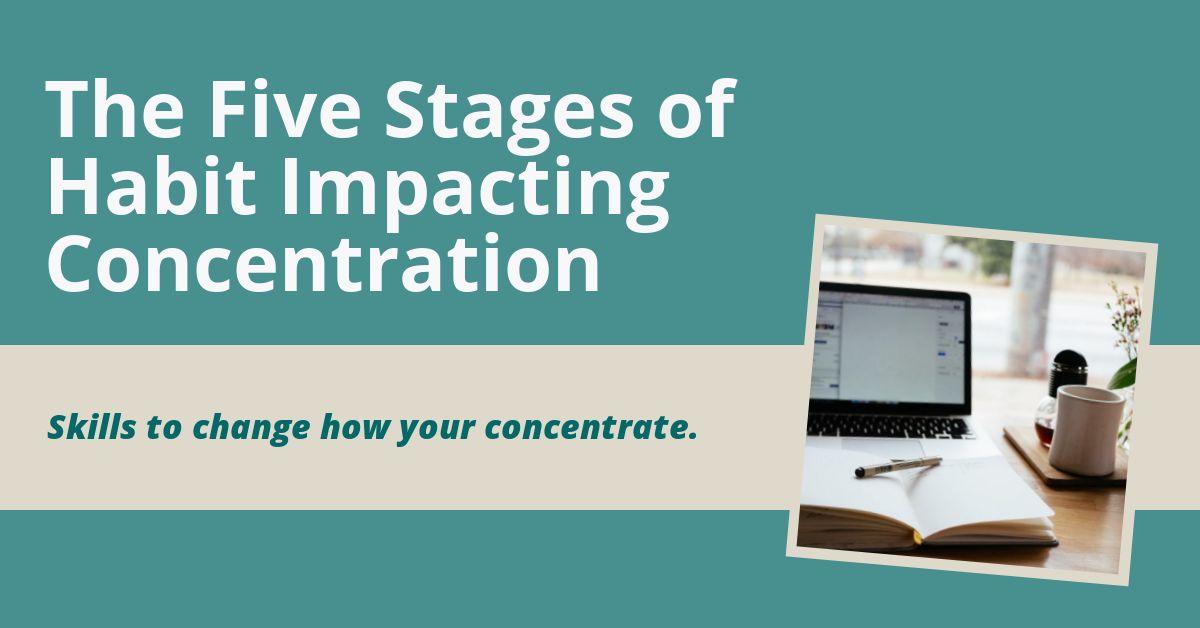 The Five Stages of Habit Impacting Concentration
