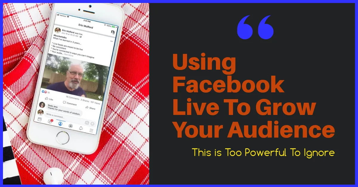 How to Use Facebook Live To Grow Your Audience