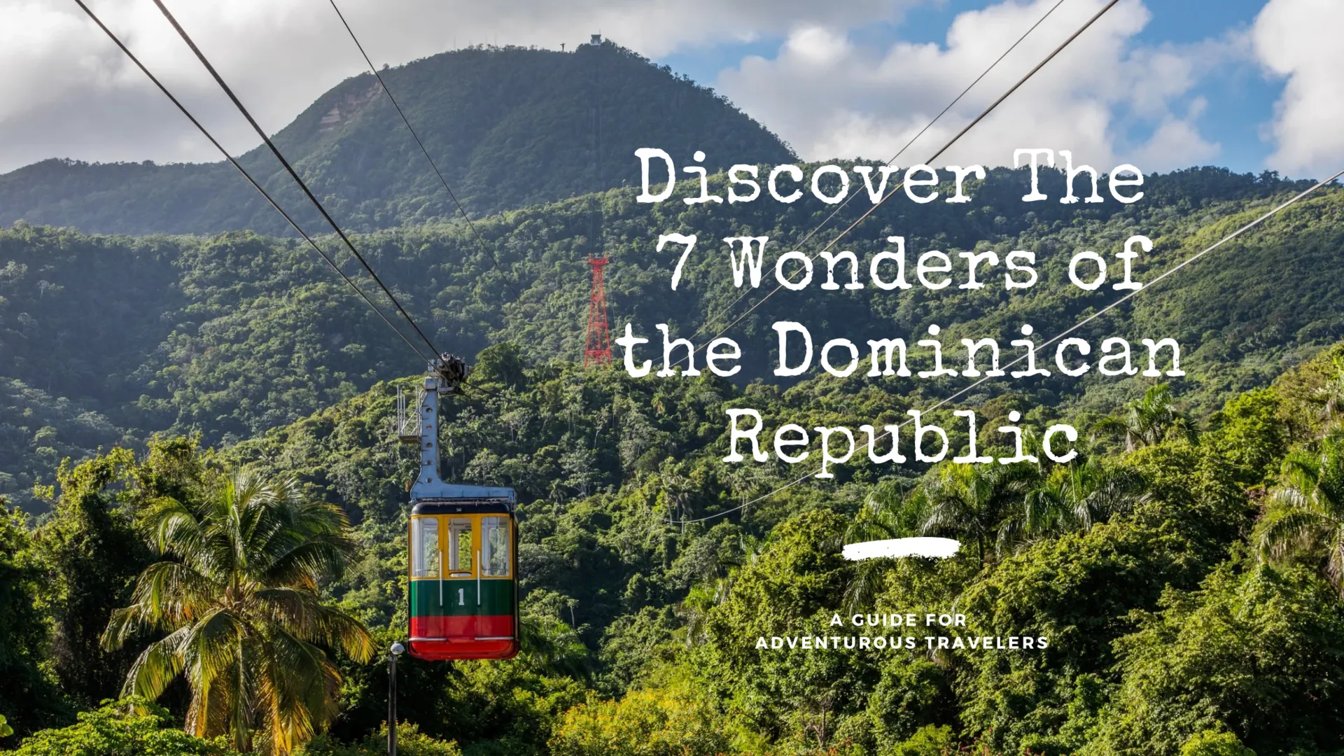 Discover The 7 Wonders of the Dominican Republic