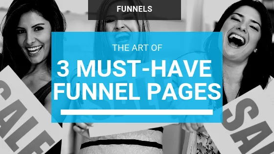 3 Pages Every Funnel Must Have—And What To Include On Them