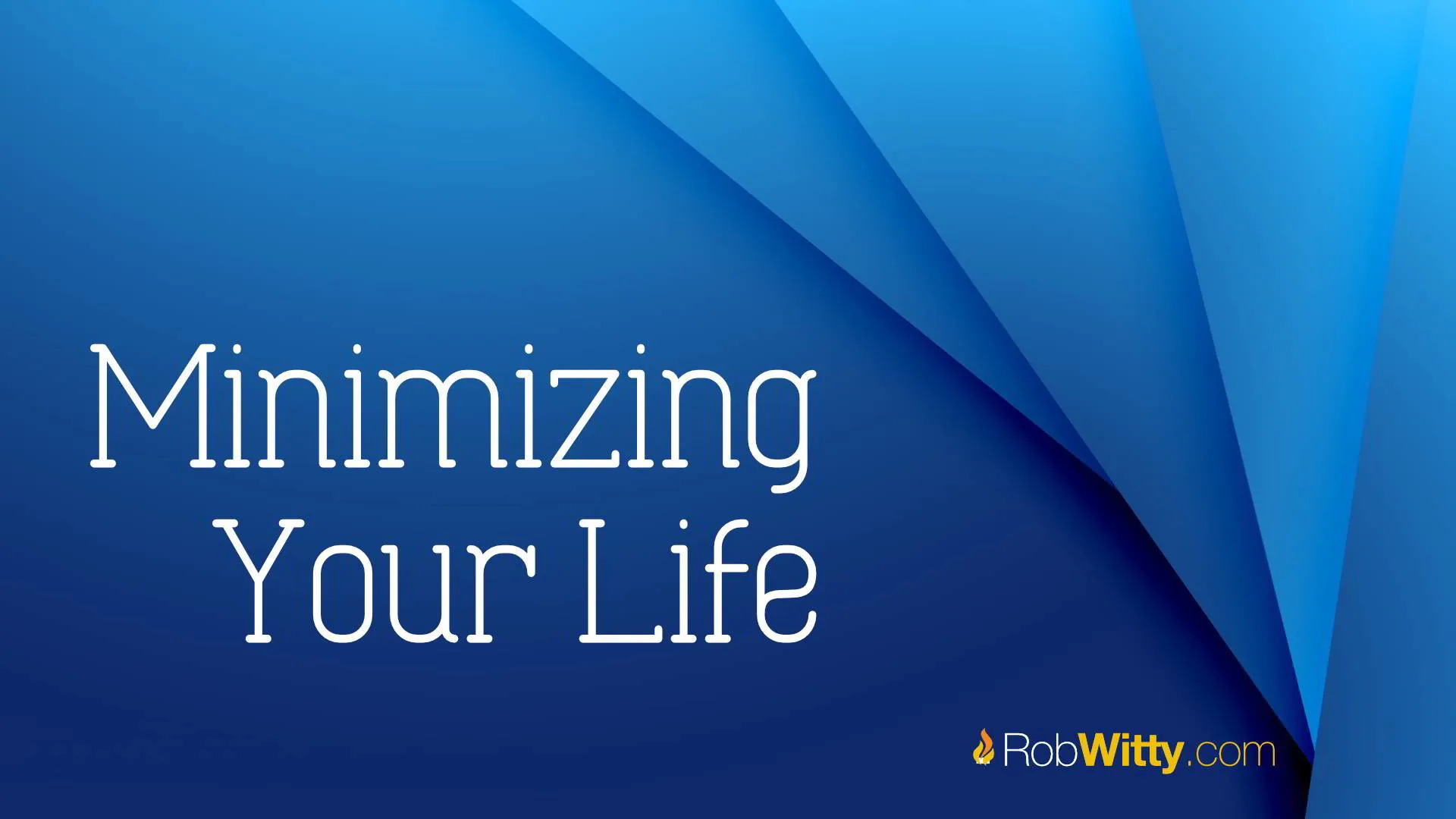 Be More Productive By Minimizing Your Life