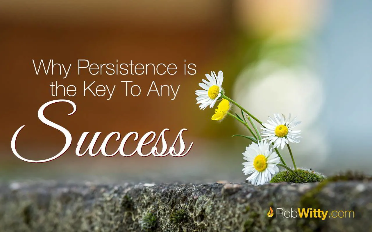Why Persistence Is The Key To Any Success