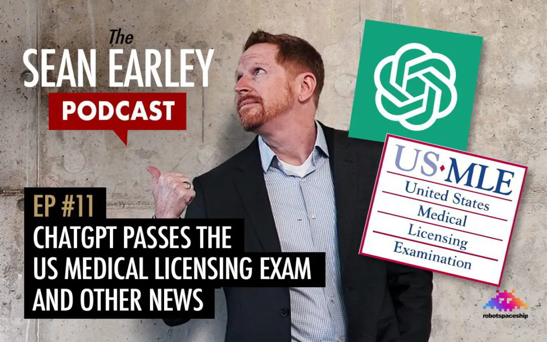 Episode #11 – ChatGPT Passes the United States Medical Licensing Exam and other News