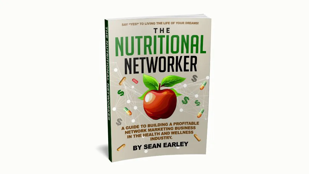 The Nutritional Networker - A Guide to Building a Profitable Network Marketing Business in the Health and Wellness Industry. (E-book)