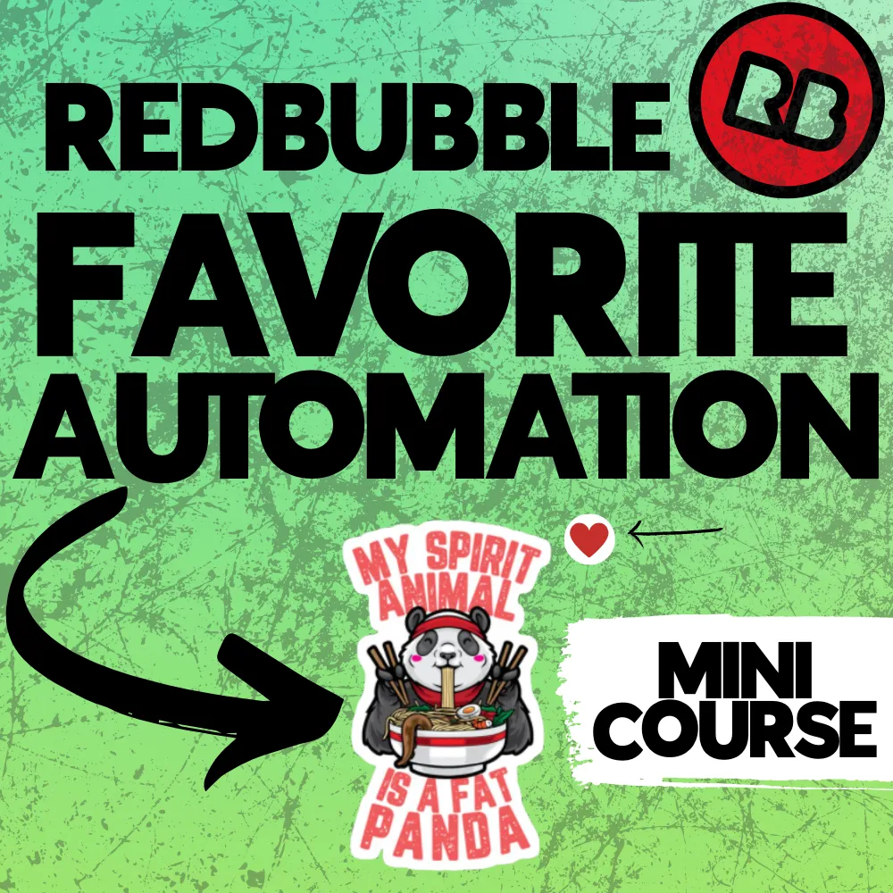 Redbubble Favorites Automation Mini Course