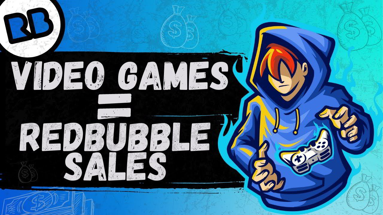 How Playing Video Games Made Me Better At Redbubble
