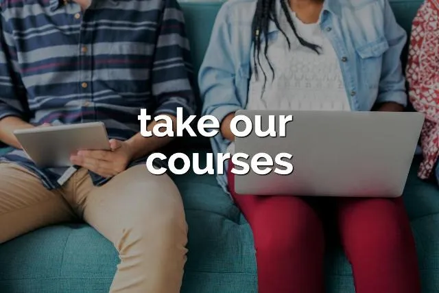 take our courses