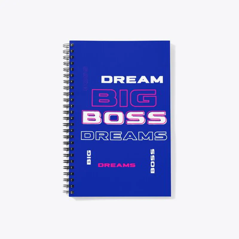 Dream Big Boss Dreams Notebook
