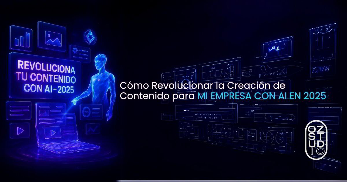 Cómo Revolucionar la Creación de Contenido para mi Empresa con AI en 2025