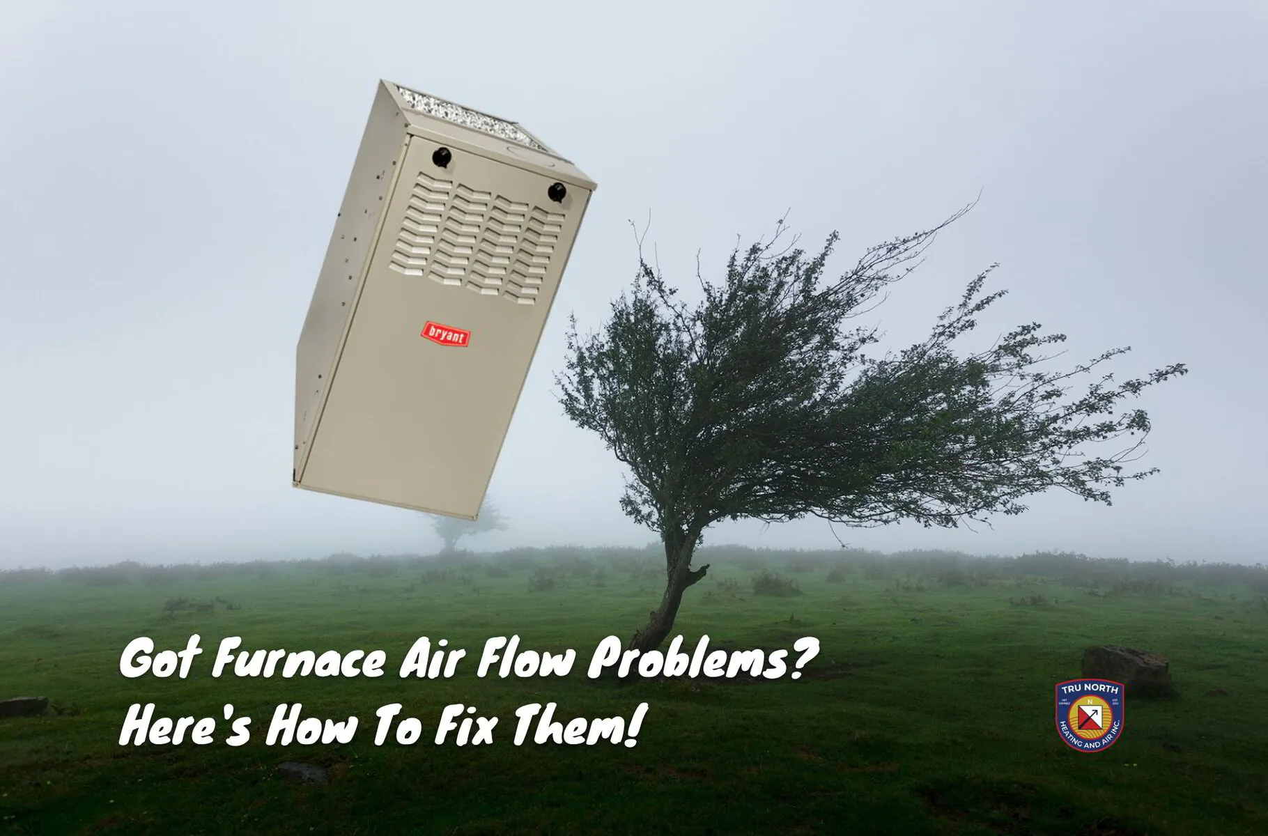 Got Furnace Air Flow Problems? Here's How To Fix Them! | TruNorth Heating &amp; Air