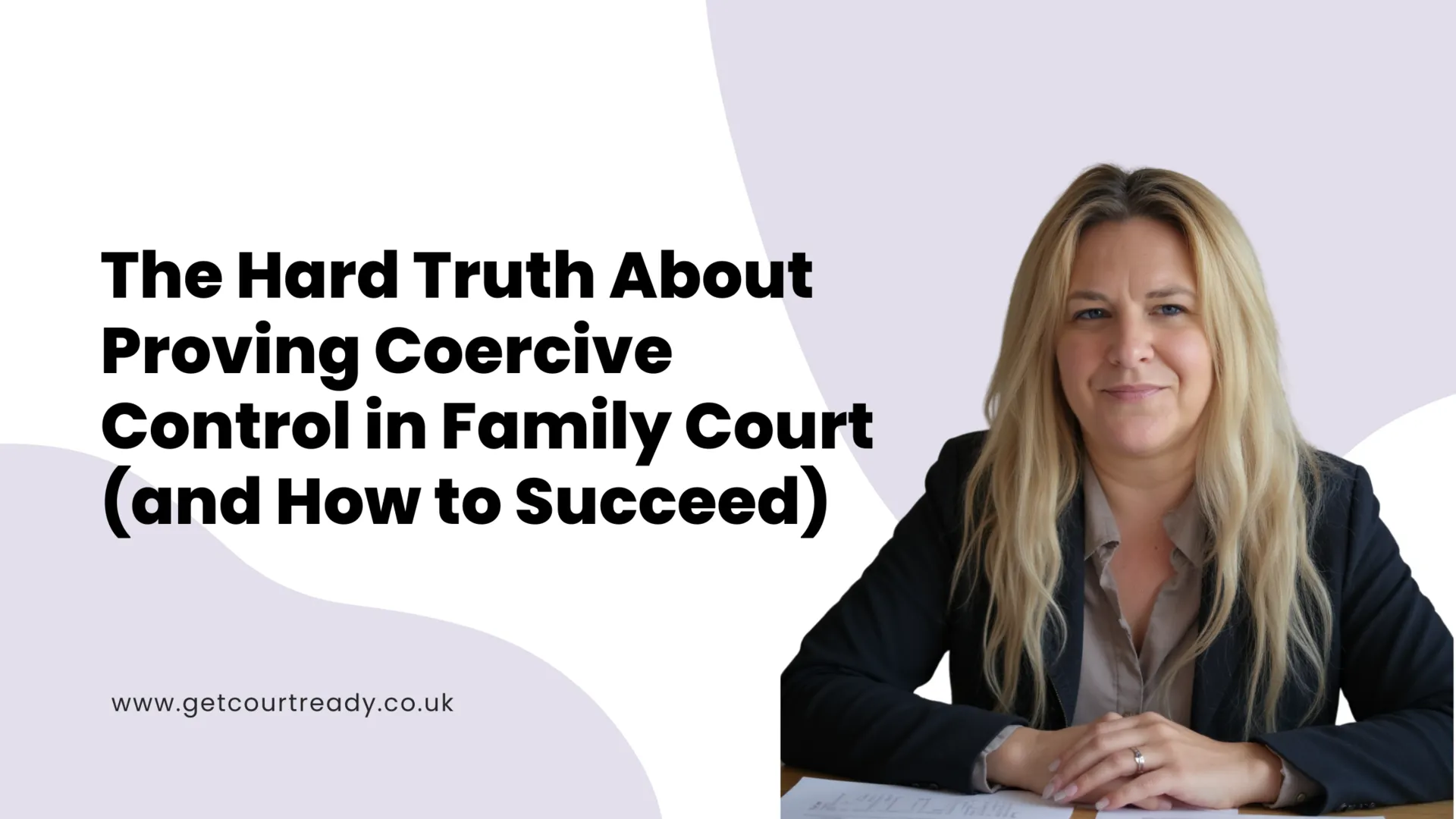 The Hard Truth About Proving Coercive Control in Family Court (and How