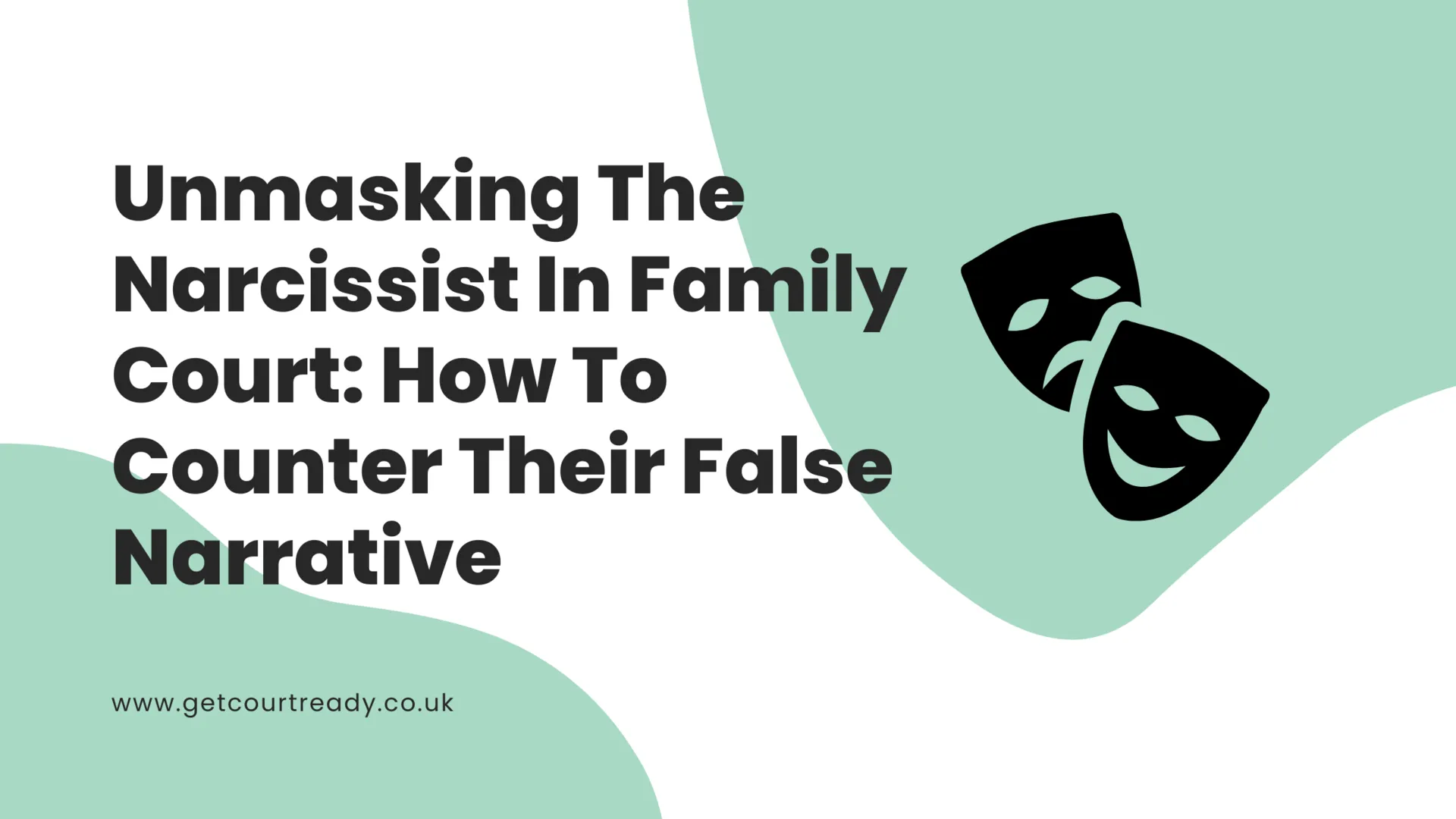 Unmasking The Narcissist In Family Court: How To Counter Their False