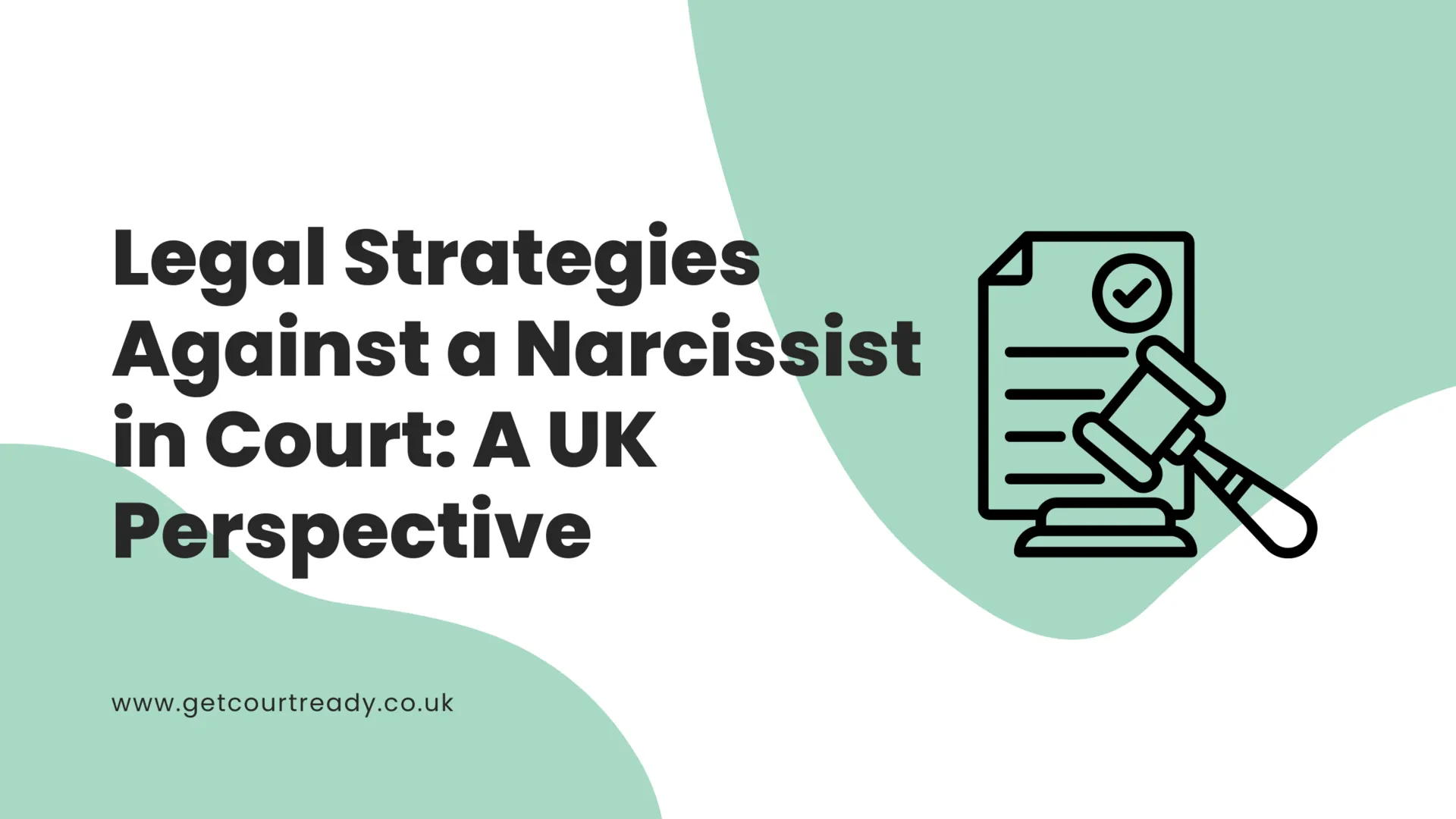 Winning Legal Strategies Against a Narcissist in UK Family Court