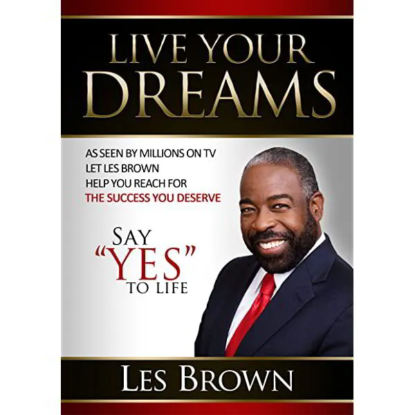 Live Your Dreams: Say "Yes" To Life