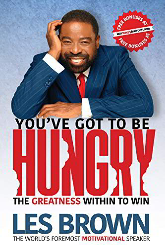 You Ve Got To Be Hungry The Greatness Within To Win