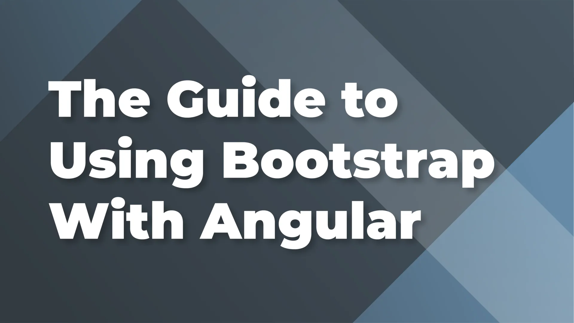 The Guide to Using Bootstrap With Angular